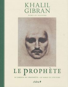 Le prophète. Le jardin du prophète. Le sable et l'écume