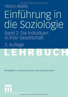 Einführung in die Soziologie. Grundbegriffe, Themen, Theorien: Einführung in die Soziologie: Band 2: Die Individuen in ihrer Gesellschaft: BD 2 (Studientexte zur Soziologie)