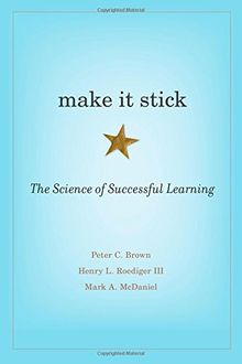 Make it Stick: The Science of Successful Learning