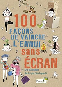 100 façons de vaincre l'ennui sans écran