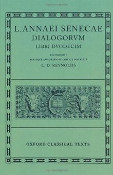 L. Annaei Senecae Dialogorvm: LIBRI DVODECIM (Scriptorum Classicorum Bibliotheca Oxoniensis)