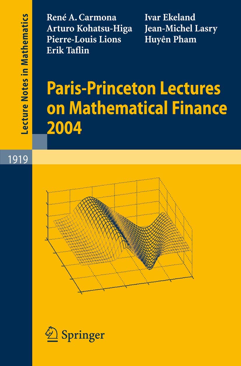 Paris-Princeton Lectures on Mathematical Finance 2004 (Lecture Notes in Mathematics, Band 1919)