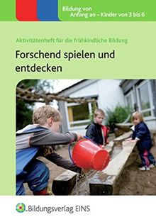 Forschend spielen und entdecken: Aktivitätenheft für die frühkindliche Bildung (Aktivitätenhefte für die frühkindliche Bildung, Band 5)