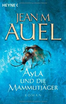 Ayla und die Mammutjäger: Ayla 3: Ayla 03 (Kinder Der Erde / Earth's Children) de Auel, Jean M. | Livre | état acceptable