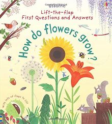 First Lift-the-Flap Questions and Answers How Do Flowers Grow? (Lift-the-Flap First Questions and Answers)