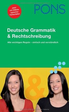 PONS Deutsche Grammatik & Rechtschreibung: Alle wichtigen Regeln - einfach und verständlich