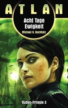 Rudyn-Trilogie: Atlan. Acht Tage Ewigkeit: Atlan 06. Rudyn-Trilogie 03: BD 3