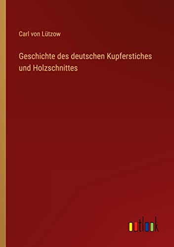 Geschichte des deutschen Kupferstiches und Holzschnittes