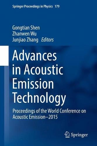 Advances in Acoustic Emission Technology: Proceedings of the World Conference on Acoustic Emission-2015 (Springer Proceedings in Physics)