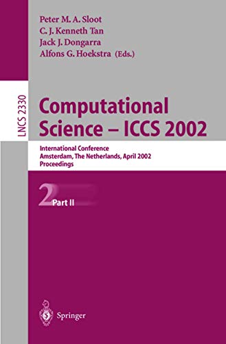 Computational Science ― ICCS 2002: International Conference Amsterdam, The Netherlands, April 21–24, 2002 Proceedings, Part II (Lecture Notes in Computer Science, 2330, Band 2330)