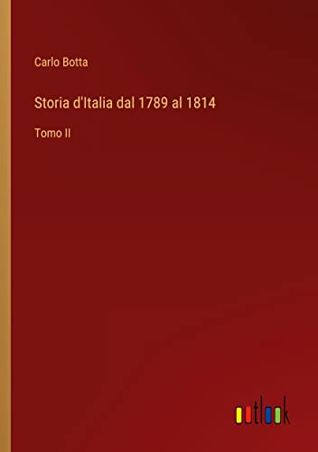 Storia d'Italia dal 1789 al 1814: Tomo II