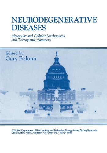 Neurodegenerative Diseases: Molecular And Cellular Mechanisms And Therapeutic Advances (Gwumc Department Of Biochemistry And Molecular Biology Annual Spring Symposia)
