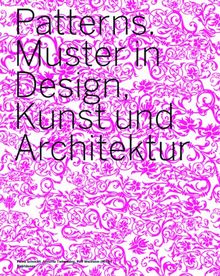 Patterns. Neue Muster in Design, Kunst und Architektur: 300 farb. Abb