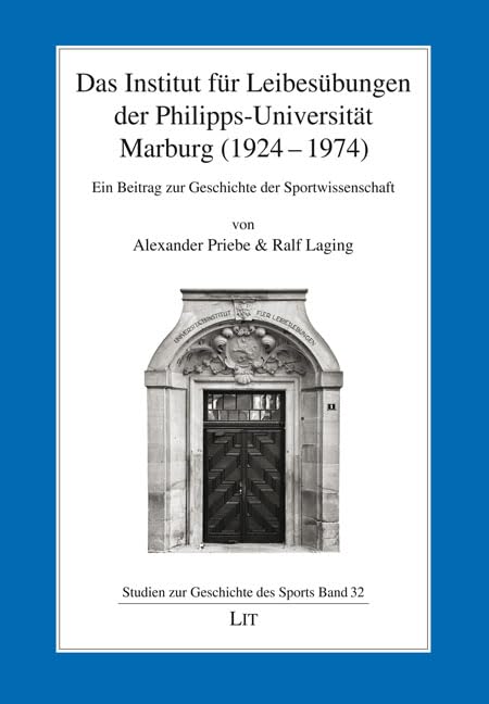 Das Institut für Leibesübungen der Philipps-Universität Marburg (1924-1974): Ein Beitrag zur Geschichte der Sportwissenschaft