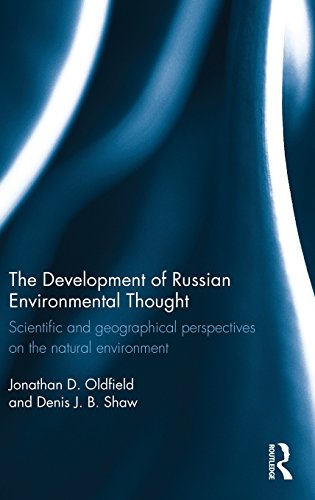 The Development of Russian Environmental Thought: Scientific and Geographical Perspectives on the Natural Environment (Routledge Contemporary Russia and Eastern Europe)