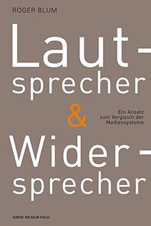 Lautsprecher und Widersprecher. Ein Ansatz zum Vergleich der Mediensysteme