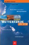 Wetterkunde für alle: Wolkenbilder und andere Wetterphänomene, Wettervorhersage, Großwetterlagen.   Der Wetter-Klassiker