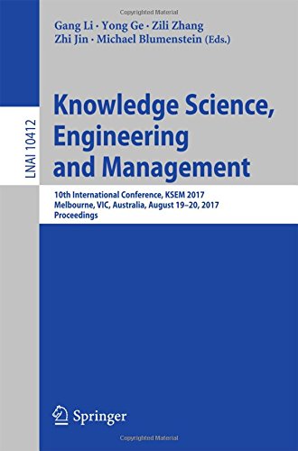 Knowledge Science, Engineering and Management: 10th International Conference, KSEM 2017, Melbourne, VIC, Australia, August 19-20, 2017, Proceedings (Lecture Notes in Computer Science)