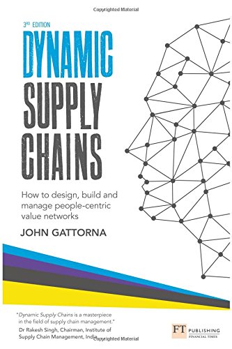 John Gattorna Dynamic Supply Chains, How To Design, Build And Manage People-centric Value Networks