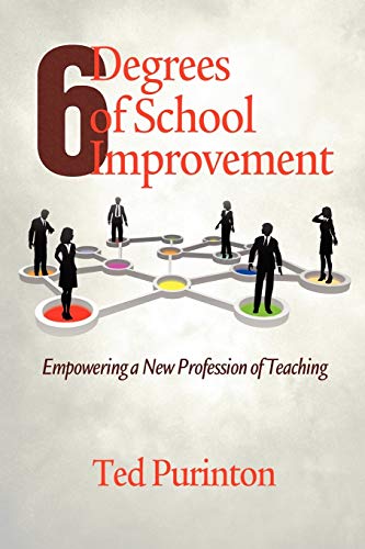 Six Degrees of School Improvement: Empowering a New Profession of Teaching (NA)