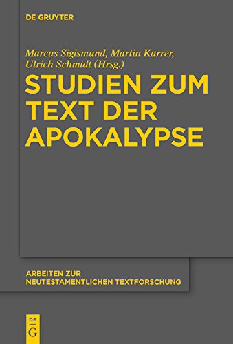 Studien zum Text der Apokalypse (Arbeiten zur neutestamentlichen Textforschung, Band 47)