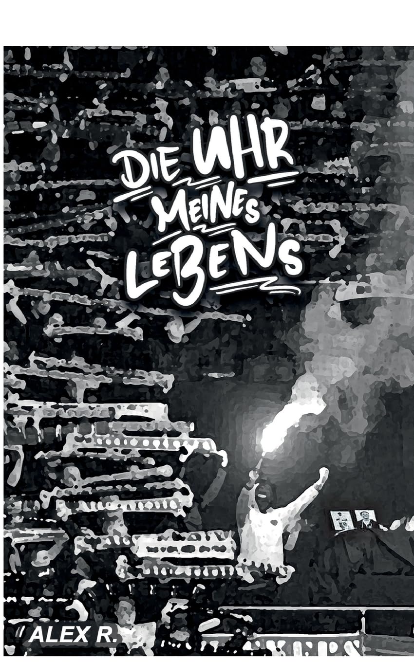 R Alex Die Uhr meines Lebens