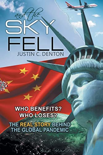and the Sky Fell: Who Benefits? Who Loses? The Real Story Behind the Global Pandemic