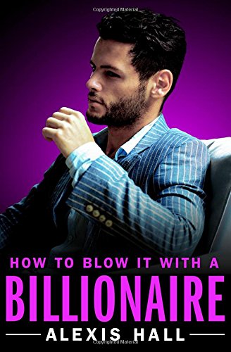 How to Blow It with a Billionaire (Arden St. Ives, Band 2)