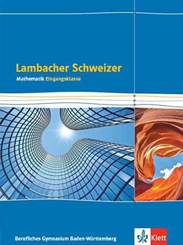 Lambacher Schweizer Mathematik Berufliches Gymnasium Eingangsklasse. Schulbuch Klasse 11. Ausgabe Baden-Württemberg - Neuware