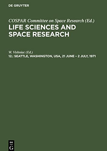 Life Sciences and Space Research, 12., Seattle, Washington, USA, 21 June - 2 July, 1971: Proceedings of the Open Meeting of Working Group 5 of the Fourteenth Plenary Meeting of Cospar