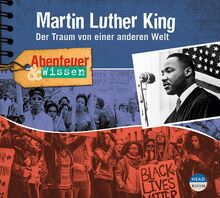 Abenteuer & Wissen: Martin Luther King: Der Traum von einer anderen Welt