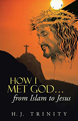 How I Met God . . . From Islam To Jesus