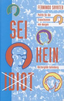 Sei kein Idiot. Politik für die Erwachsenen von morgen