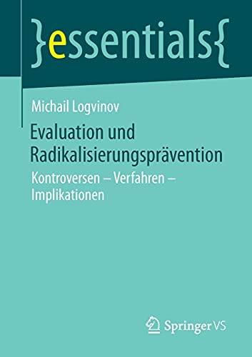 Evaluation und Radikalisierungsprävention: Kontroversen – Verfahren – Implikationen (essentials)