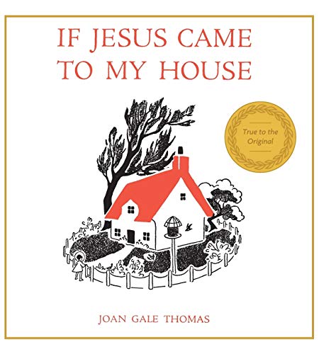 Thomas, Joan G. If Jesus Came To My House