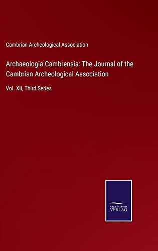 Archaeologia Cambrensis: The Journal of the Cambrian Archeological Association: Vol. XII, Third Series