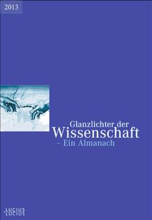 Glanzlichter der Wissenschaft 2013: Ein Almanach