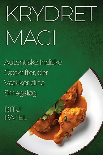 Krydret Magi: Autentiske Indiske Opskrifter, der Vækker dine Smagsløg