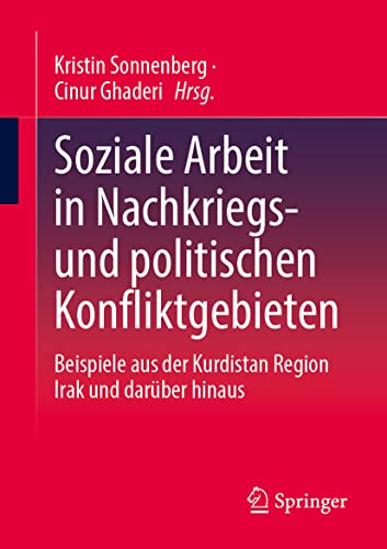 Soziale Arbeit in Nachkriegs- und politischen Konfliktgebieten: Beispiele aus der Kurdistan Region Irak und darüber hinaus