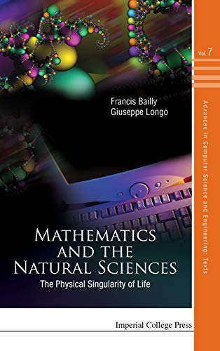 Mathematics and the Natural Sciences: The Physical Singularity of Life (Advances in Computer Science and Engineering: Texts, Band 7)