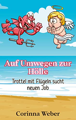 Auf Umwegen zur Hölle: Trottel mit Flügeln sucht neuen Job
