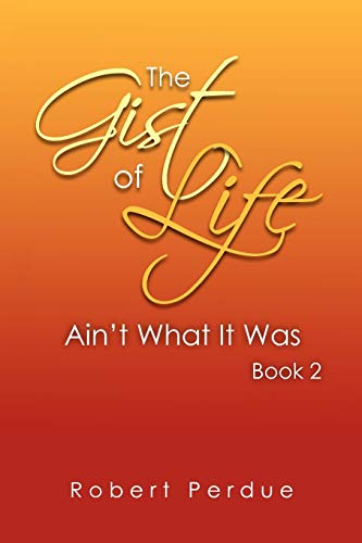 The Gist of Life Aint What It Was Book 2