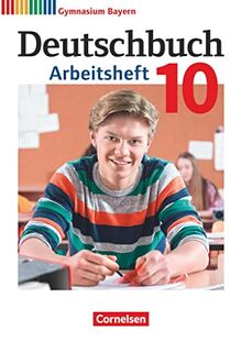 Deutschbuch Gymnasium - Bayern - Neubearbeitung - 10. Jahrgangsstufe: Arbeitsheft mit Lösungen