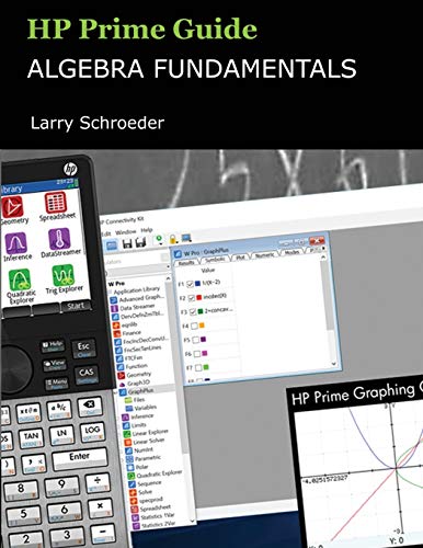 Larry Schroeder Hp Prime Guide Algebra Fundamentals, Hp Prime Revealed And Extended (Hp Prime Innovation In Education Series, Band 1)