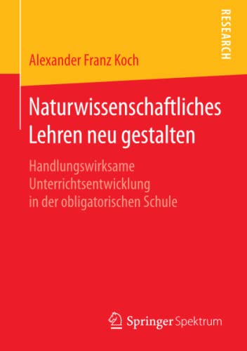 Naturwissenschaftliches Lehren neu gestalten: Handlungswirksame Unterrichtsentwicklung in der obligatorischen Schule