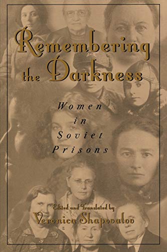 Remembering the Darkness: Women in Soviet Prisons