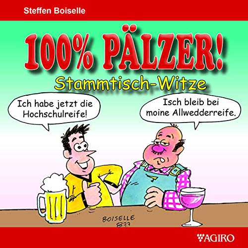 100% Pälzer! Stammtisch-Witze - Steffen Boiselle Kartoniert (TB)