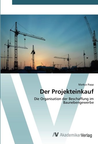 Der Projekteinkauf: Die Organisation der Beschaffung im Baunebengewerbe