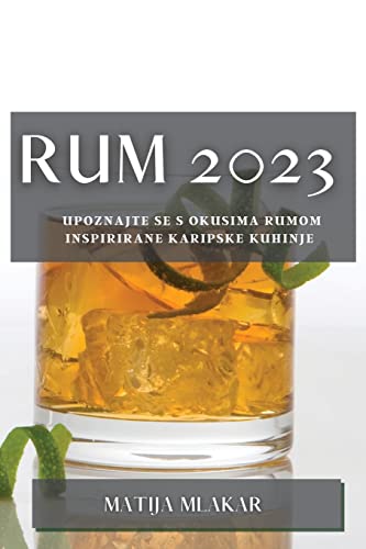 Rum 2023: Upoznajte se s okusima rumom inspirirane karipske kuhinje