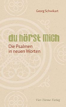 Du hörst mich. Die Psalmen in neuen Worten